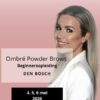 PMU Ombre Powder Brows Beginnersopleiding 4, 5, 6 mei 2026 Den Bosch